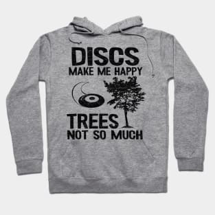 Discs Make Me Happy Disc Golf Quote Funny Gift Hoodie